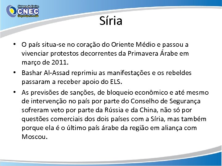 Síria • O país situa-se no coração do Oriente Médio e passou a vivenciar