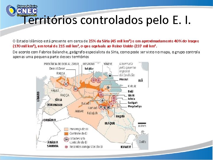 Territórios controlados pelo E. I. O Estado Islâmico está presente em cerca de 25%