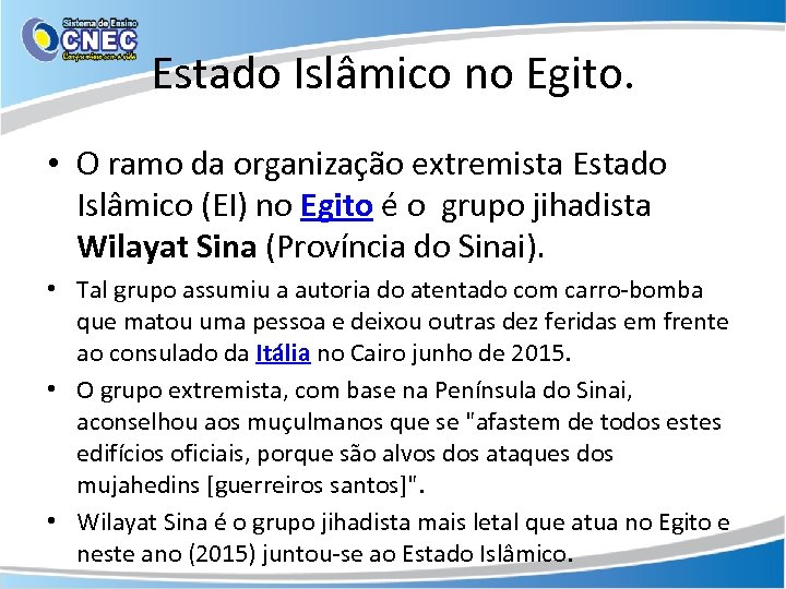 Estado Islâmico no Egito. • O ramo da organização extremista Estado Islâmico (EI) no