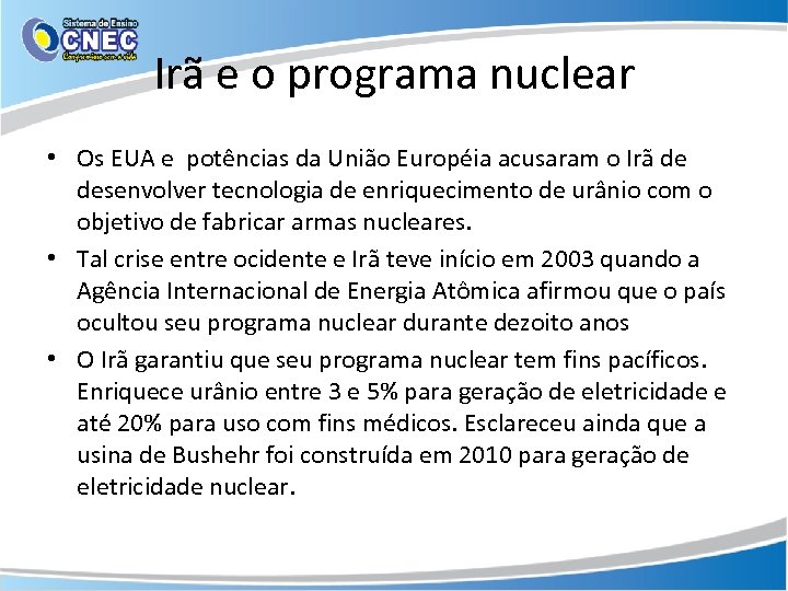 Irã e o programa nuclear • Os EUA e potências da União Européia acusaram