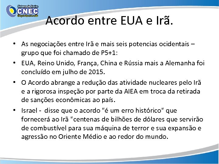 Acordo entre EUA e Irã. • As negociações entre Irã e mais seis potencias
