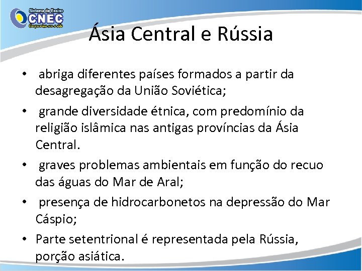 Ásia Central e Rússia • abriga diferentes países formados a partir da desagregação da