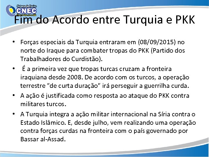 Fim do Acordo entre Turquia e PKK • Forças especiais da Turquia entraram em