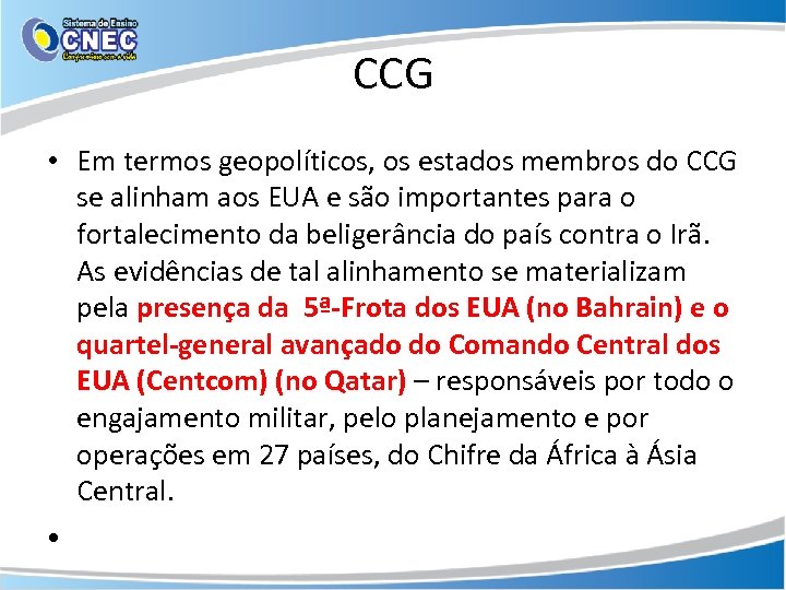 CCG • Em termos geopolíticos, os estados membros do CCG se alinham aos EUA