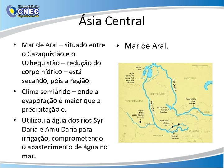 Ásia Central • Mar de Aral – situado entre • Mar de Aral. o