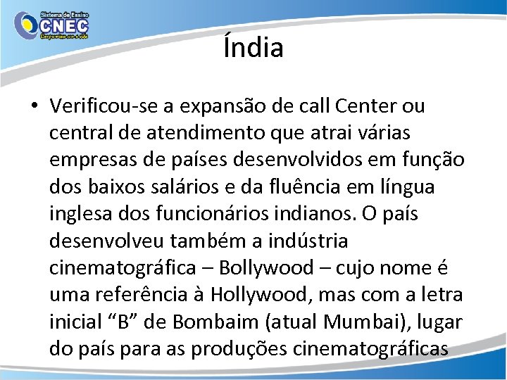 Índia • Verificou-se a expansão de call Center ou central de atendimento que atrai