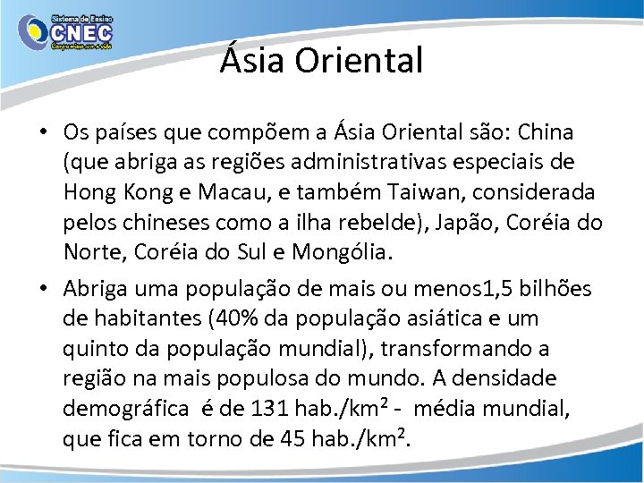Ásia Oriental • Os países que compõem a Ásia Oriental são: China (que abriga