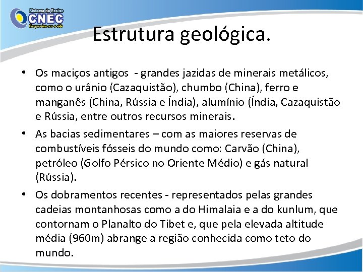 Estrutura geológica. • Os maciços antigos - grandes jazidas de minerais metálicos, como o