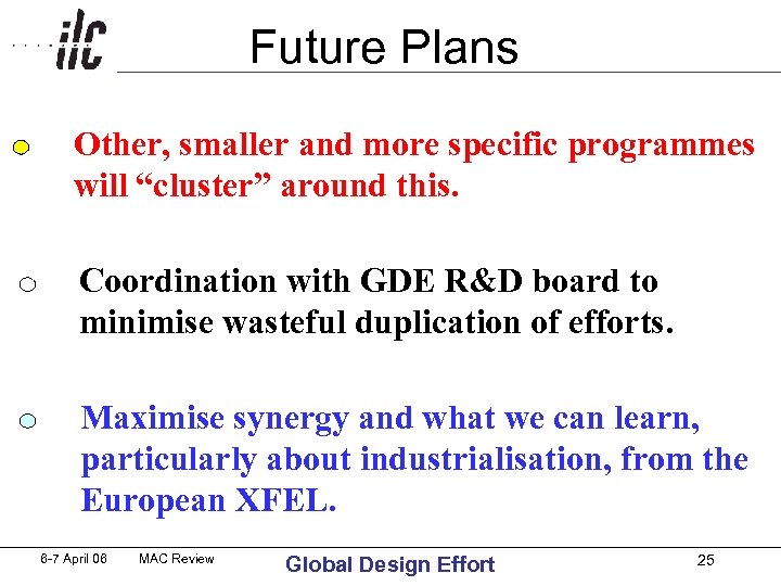 Future Plans Other, smaller and more specific programmes will “cluster” around this. Coordination with