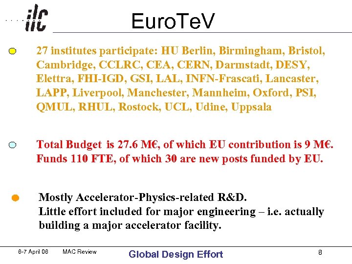 Euro. Te. V 27 institutes participate: HU Berlin, Birmingham, Bristol, Cambridge, CCLRC, CEA, CERN,