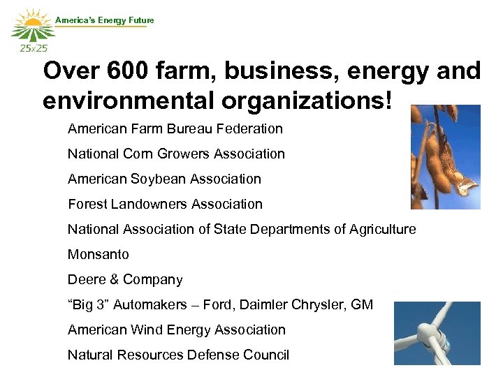 America’s Energy Future Over 600 farm, business, energy and environmental organizations! American Farm Bureau