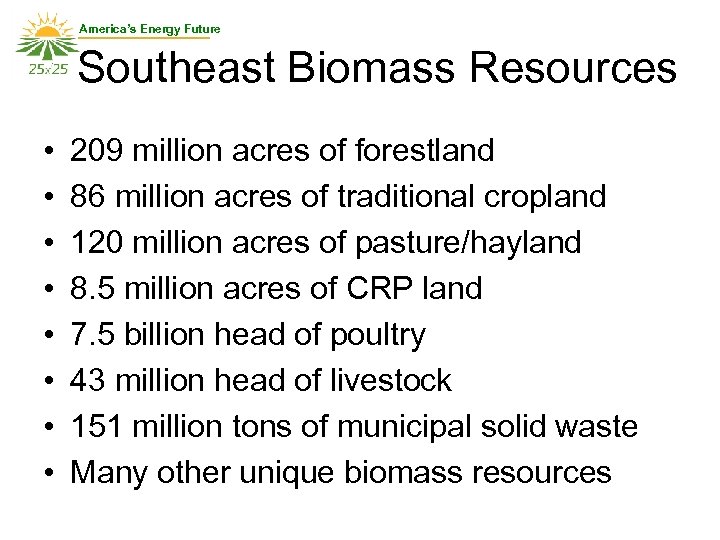 America’s Energy Future Southeast Biomass Resources • • 209 million acres of forestland 86