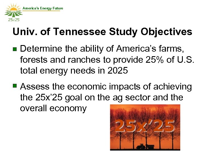 America’s Energy Future Univ. of Tennessee Study Objectives • Determine the ability of America’s