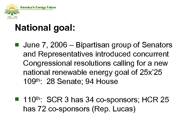 America’s Energy Future National goal: June 7, 2006 – Bipartisan group of Senators and