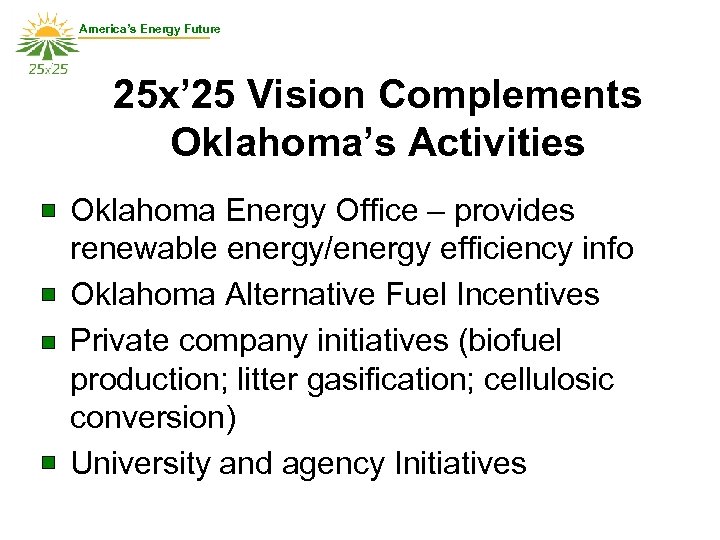 America’s Energy Future 25 x’ 25 Vision Complements Oklahoma’s Activities • Oklahoma Energy Office