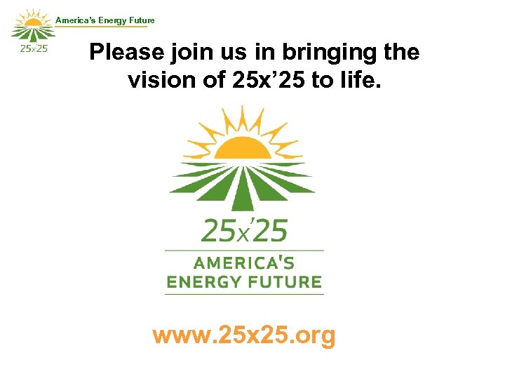 America’s Energy Future Please join us in bringing the vision of 25 x’ 25