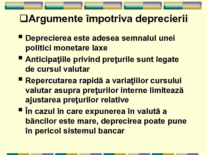 q. Argumente împotriva deprecierii § Deprecierea este adesea semnalul unei politici monetare laxe §