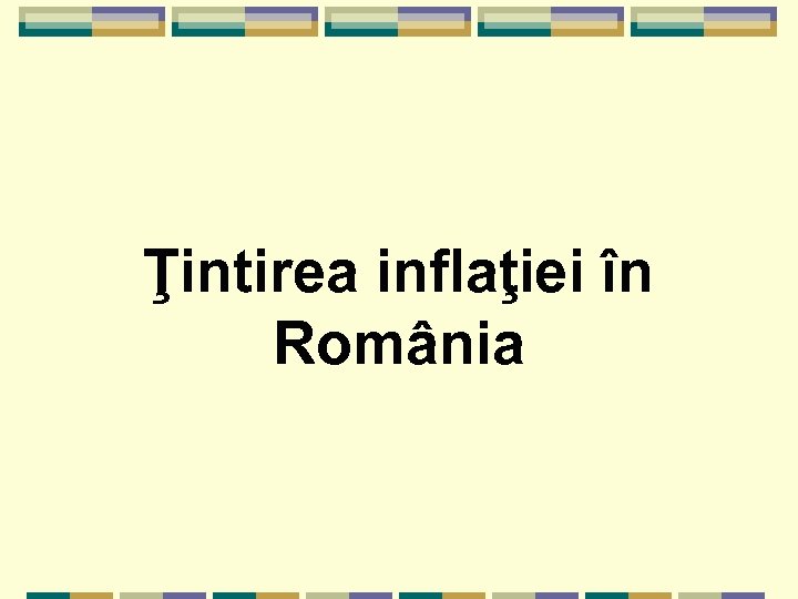 Ţintirea inflaţiei în România 