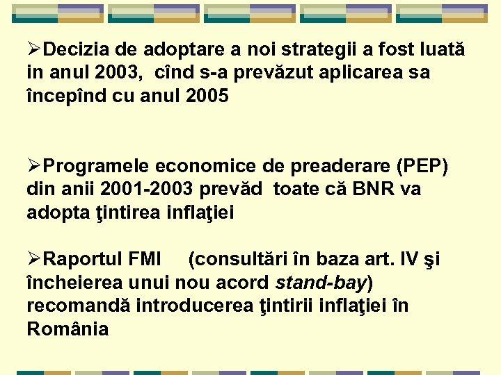 ØDecizia de adoptare a noi strategii a fost luată in anul 2003, cînd s-a