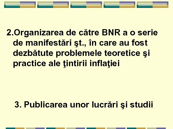 2. Organizarea de către BNR a o serie de manifestări şt. , în care