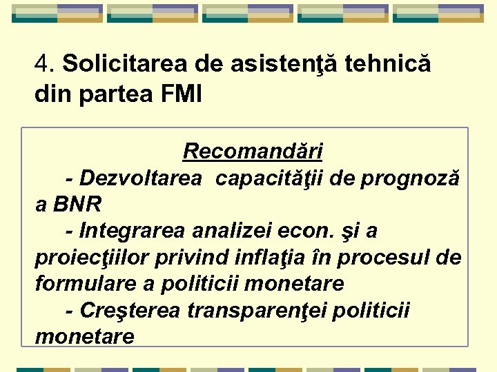 4. Solicitarea de asistenţă tehnică din partea FMI Recomandări - Dezvoltarea capacităţii de prognoză