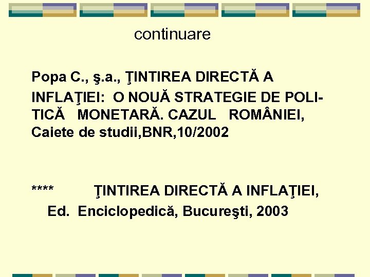 continuare Popa C. , ş. a. , ŢINTIREA DIRECTĂ A INFLAŢIEI: O NOUĂ STRATEGIE