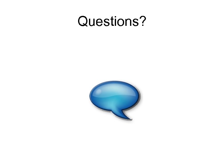 Questions? 