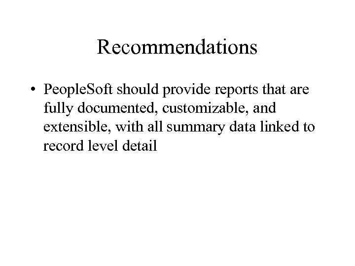 Recommendations • People. Soft should provide reports that are fully documented, customizable, and extensible,