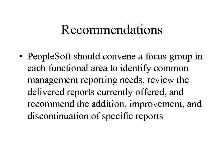 Recommendations • People. Soft should convene a focus group in each functional area to