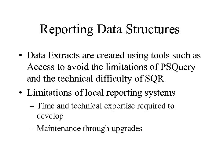 Reporting Data Structures • Data Extracts are created using tools such as Access to