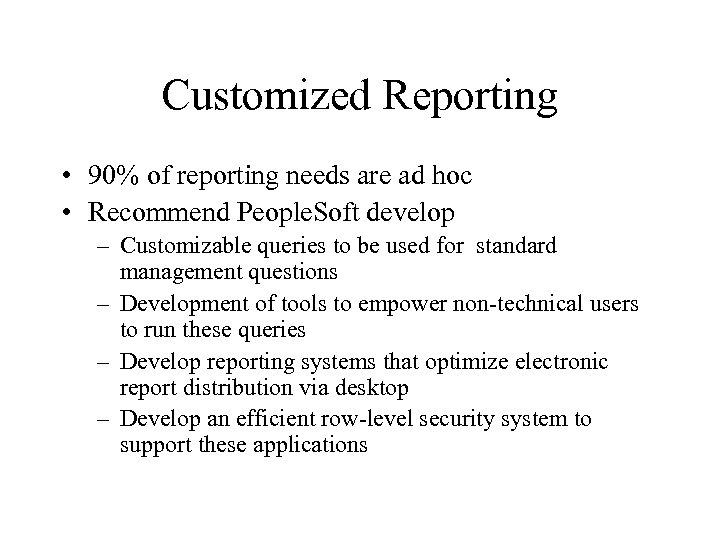 Customized Reporting • 90% of reporting needs are ad hoc • Recommend People. Soft