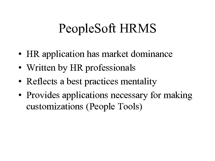People. Soft HRMS • • HR application has market dominance Written by HR professionals
