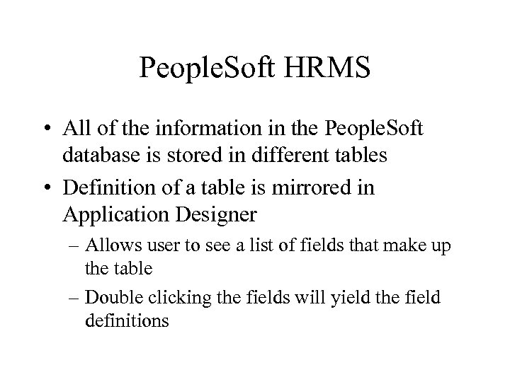 People. Soft HRMS • All of the information in the People. Soft database is
