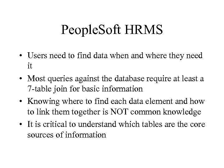 People. Soft HRMS • Users need to find data when and where they need