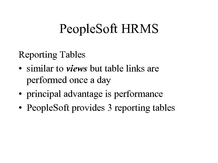 People. Soft HRMS Reporting Tables • similar to views but table links are performed