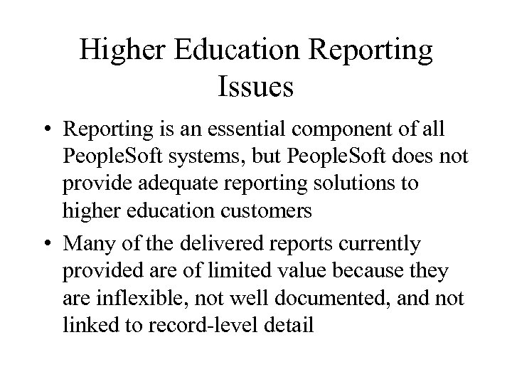 Higher Education Reporting Issues • Reporting is an essential component of all People. Soft