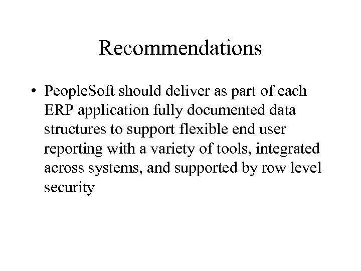 Recommendations • People. Soft should deliver as part of each ERP application fully documented