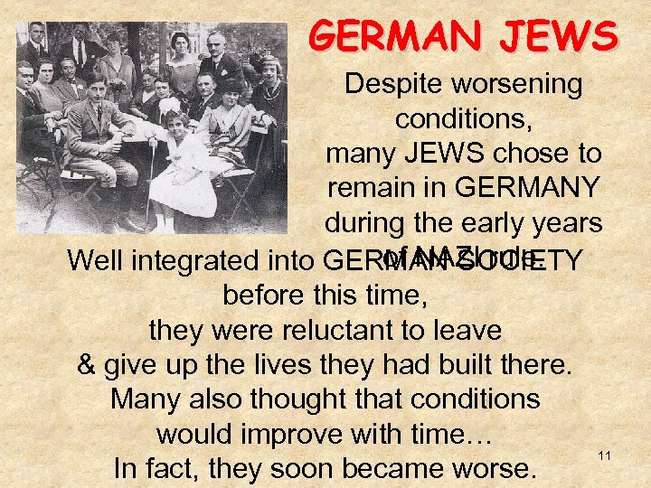 GERMAN JEWS Despite worsening conditions, many JEWS chose to remain in GERMANY during the