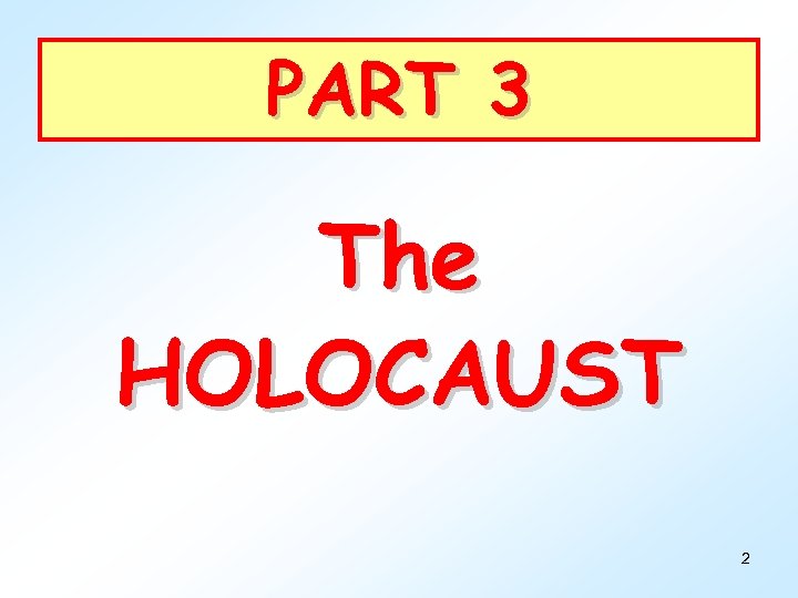 PART 3 The HOLOCAUST 2 