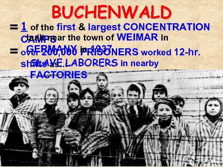 BUCHENWALD = 1 of the first & largest CONCENTRATION built near CAMPS the town