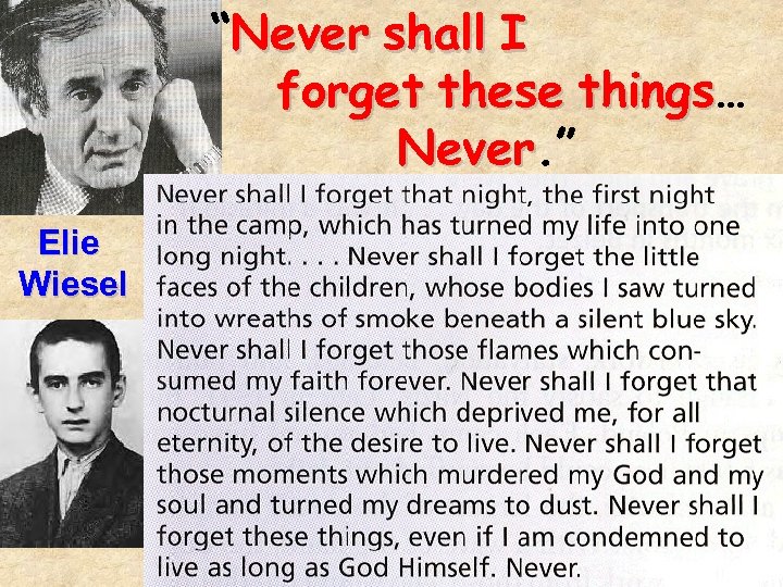 “Never shall I forget these things… things Never. ” Never Elie Wiesel 43 