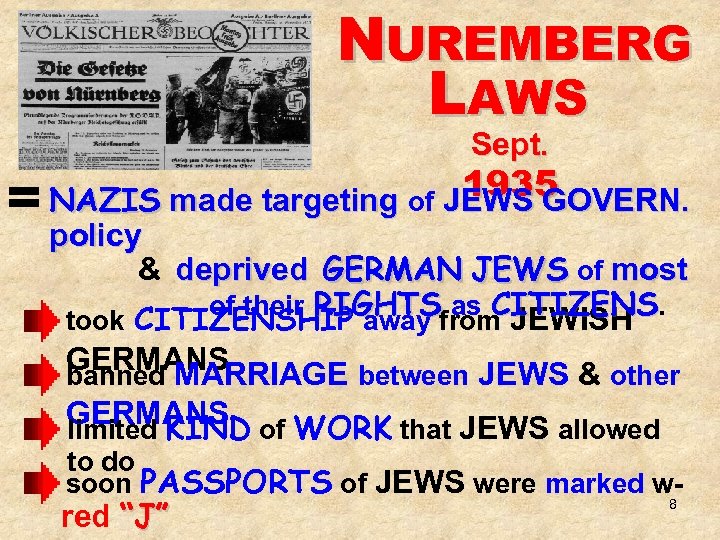 NUREMBERG LAWS Sept. 1935 NAZIS made targeting of JEWS GOVERN. = policy & deprived