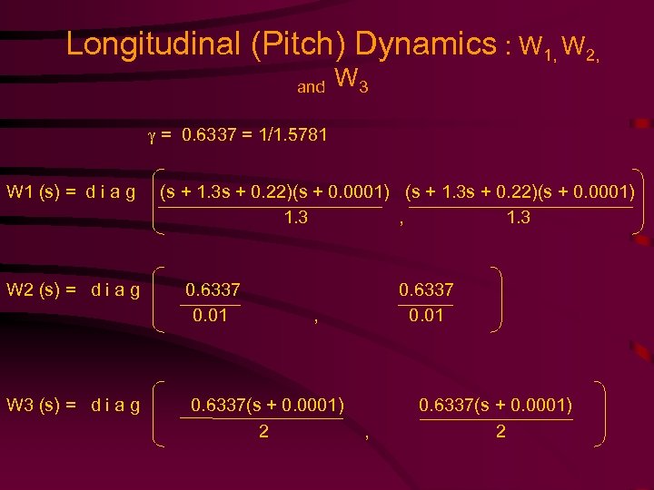 Longitudinal (Pitch) Dynamics : W 1, W 2, and W 3 = 0. 6337