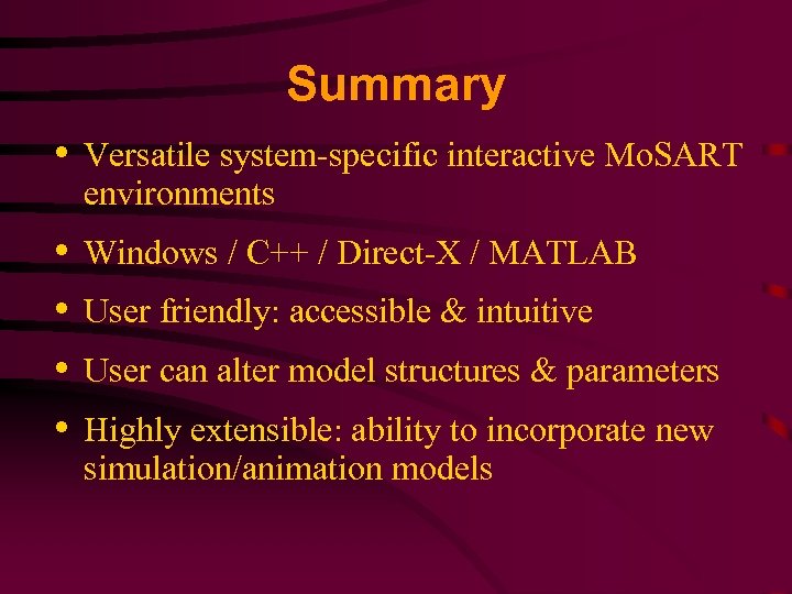 Summary • Versatile system-specific interactive Mo. SART environments • • Windows / C++ /