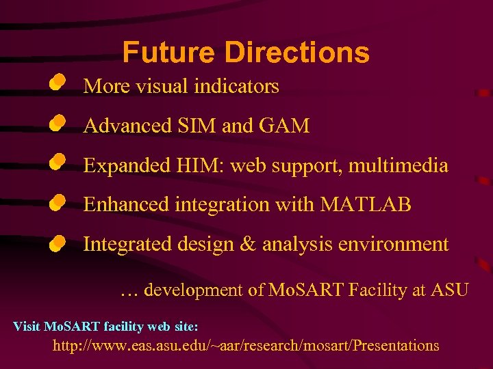 Future Directions More visual indicators Advanced SIM and GAM Expanded HIM: web support, multimedia