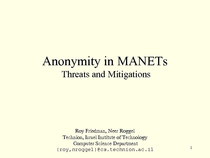 Anonymity in MANETs Threats and Mitigations Roy Friedman, Neer Roggel Technion, Israel Institute of