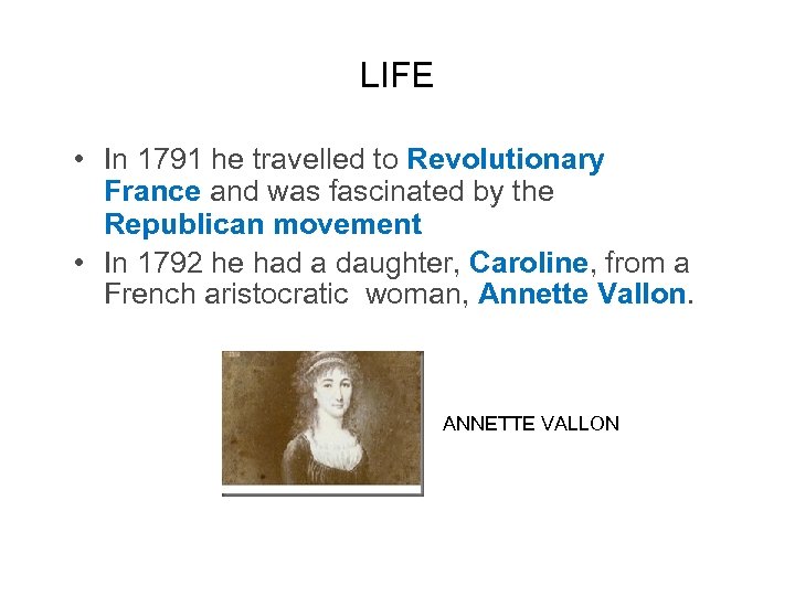 LIFE • In 1791 he travelled to Revolutionary France and was fascinated by the