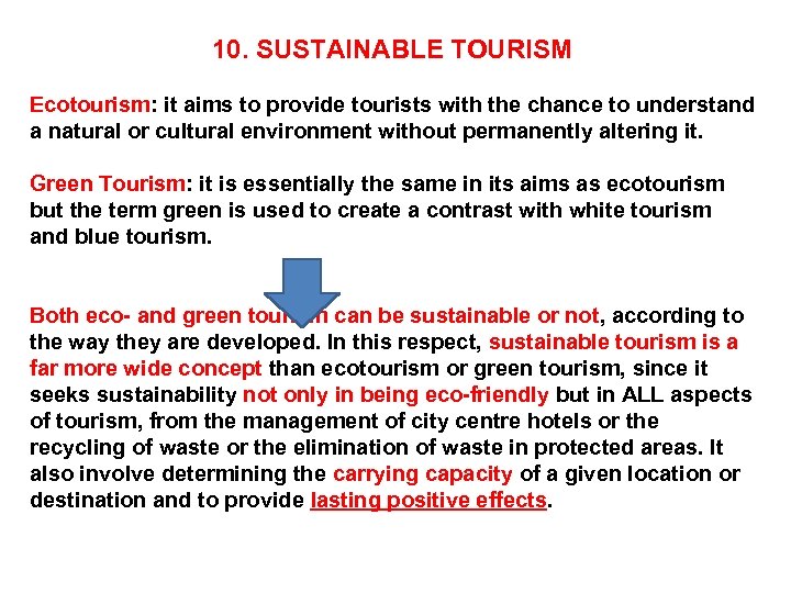 10. SUSTAINABLE TOURISM Ecotourism: it aims to provide tourists with the chance to understand