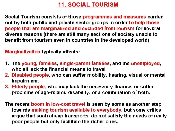 11. SOCIAL TOURISM Social Tourism consists of those programmes and measures carried out by