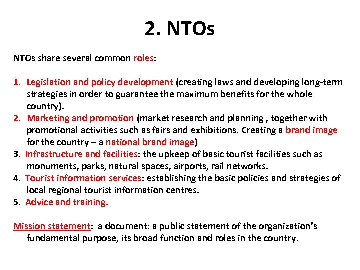 2. NTOs share several common roles: 1. Legislation and policy development (creating laws and